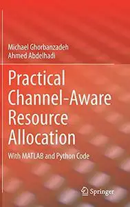 Practical Channel-Aware Resource Allocation: With MATLAB and Python Code