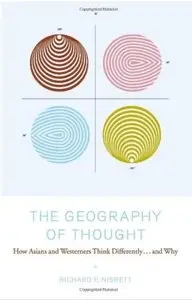 The Geography of Thought: How Asians and Westerners Think Differently...and Why [Repost]