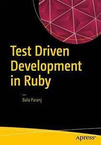 Test Driven Development in Ruby: A Practical Introduction to TDD Using Problem and Solution Domain Analysis [Repost]