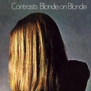 Blonde On Blonde - Contrasts (1969) [Reissue 2010]