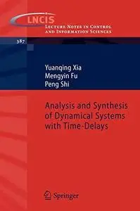 Analysis and Synthesis of Dynamical Systems with Time-Delays