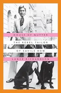 House of Nutter: The Rebel Tailor of Savile Row (Repost)