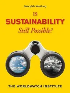 State of the World 2013: Is Sustainability Still Possible? (repost)
