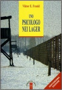 Uno psicologo nei lager - Viktor E. Frankl