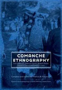 Comanche Ethnography: Field Notes of E. Adamson Hoebel, Waldo R. Wedel, Gustav G. Carlson, and Robert H. Lowie