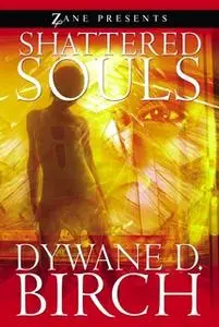 «Shattered Souls» by Dywane D. Birch