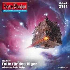 «Perry Rhodan - Episode 2711: Falle für den Jäger» by Leo Lukas