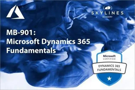 Microsoft MB-901 Certification Course: Dynamics 365 Fundamentals