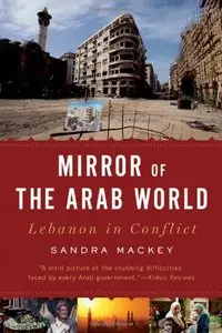 Mirror of the Arab World: Lebanon in Conflict