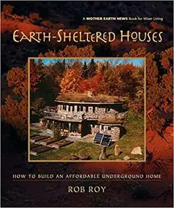 Earth-Sheltered Houses: How to Build an Affordable Underground Home (repost)