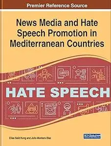 News Media and Hate Speech Promotion in Mediterranean Countries