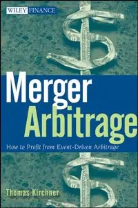 Merger Arbitrage: How to Profit from Event-Driven Arbitrage (repost)