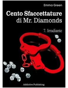 Emma Green - Cento sfaccettature di Mr. Diamonds vol.7. Irradiante
