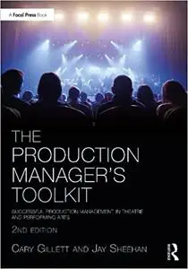 The Production Manager's Toolkit: Successful Production Management in Theatre and Performing Arts  Ed 2