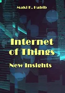 "Internet of Things: New Insights" ed. by Edited by Maki K. Habib