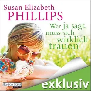 Susan Elizabeth Phillips - Wer Ja sagt, muss sich wirklich trauen