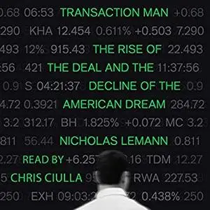 Transaction Man: The Rise of the Deal and the Decline of the American Dream [Audiobook]