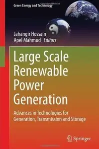 Large Scale Renewable Power Generation: Advances in Technologies for Generation, Transmission and Storage [Repost]