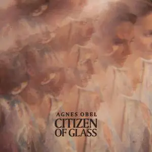 Agnes Obel - Citizen Of Glass (2016)