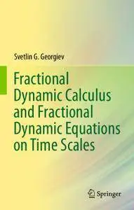 Fractional Dynamic Calculus and Fractional Dynamic Equations on Time Scales