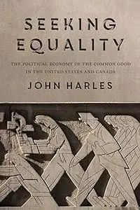 Seeking Equality: The Political Economy of the Common Good in the United States and Canada