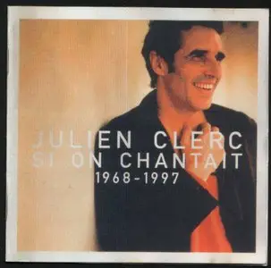 Julien Clerc - Si On Chantait (1968-1997)