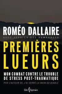 Roméo Dallaire, "Premières lueurs: Mon combat contre le trouble de stress post-traumatique"