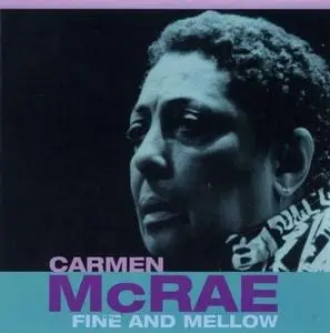 Carmen McRae - Fine and Mellow [Recorded 1980-1988] (2000) (Repost)