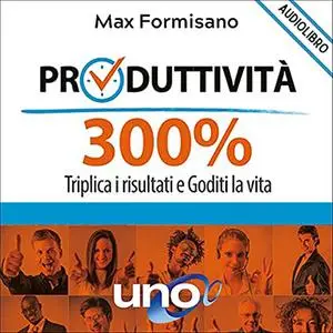 «Produttivita 300%» by Max Formisano