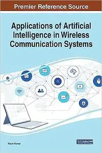 Applications of Artificial Intelligence in Wireless Communication Systems