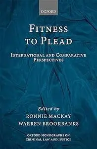 Fitness to Plead: International and Comparative Perspectives