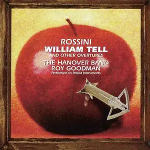 Roy Goodman, The Hanover Band - Gioacchino Rossini: William Tell and other Overtures (1995)