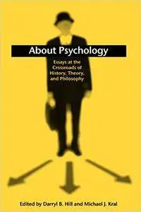 About Psychology: Essays at the Crossroads of History, Theory, and Philosophy (Repost)