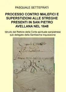 PROCESSO CONTRO MALEFICI E SUPERSTIZIONI ALLE STREGHE PRESENTI IN SAN PIETRO AVELLANA NEL 1648