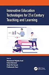 Innovative Education Technologies for 21st Century Teaching and Learning