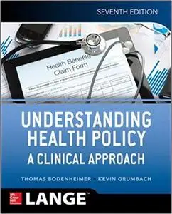 Understanding Health Policy: A Clinical Approach,  7th Edition