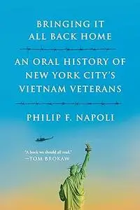 Bringing It All Back Home: An Oral History of New York City's Vietnam Veterans