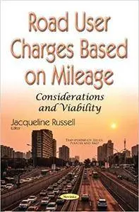 Road User Charges Based on Mileage: Considerations and Viability