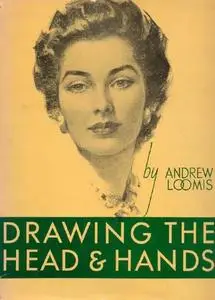 Andrew Loomis - Drawing Heads And Hands