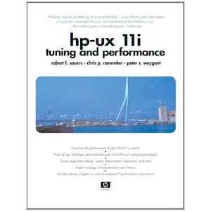 HP-UX 11i Tuning and Performance (2nd Edition) by Robert F. Sauers [Repost] 