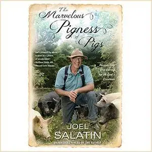 The Marvelous Pigness of Pigs: Respecting and Caring for All God's Creation [Audiobook]