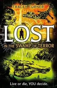 «Lost In the Swamp of Terror» by Tracey Turner