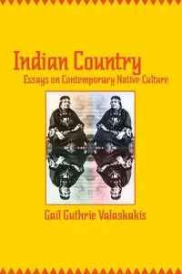 Indian Country: Essays on Contemporary Native Culture (repost)