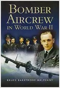 Bomber Aircrew of World War II: True Stories of Frontline Air Combat