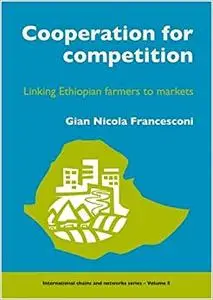 Cooperation for Competition: Linking Ethiopian Farmers to Markets