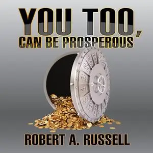 «You Too, Can Be Prosperous» by Robert A. Russell