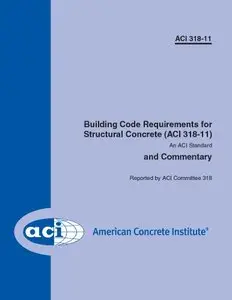 ACI 318-11: Building Code Requirements for Structural Concrete and Commentary (318-11)