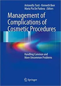 Management of Complications of Cosmetic Procedures: Handling Common and More Uncommon Problems