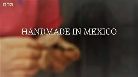 BBC - Handmade in Mexico: Series 1 (2017)