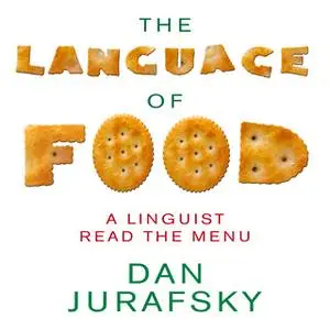 «The Language Food: A Linguist Reads the Menu» by Dan Jurafsky